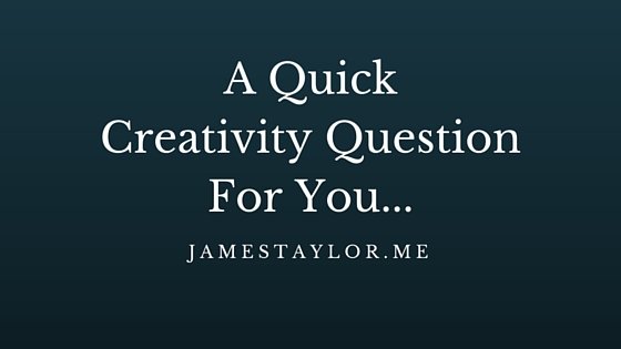 Creativity Question