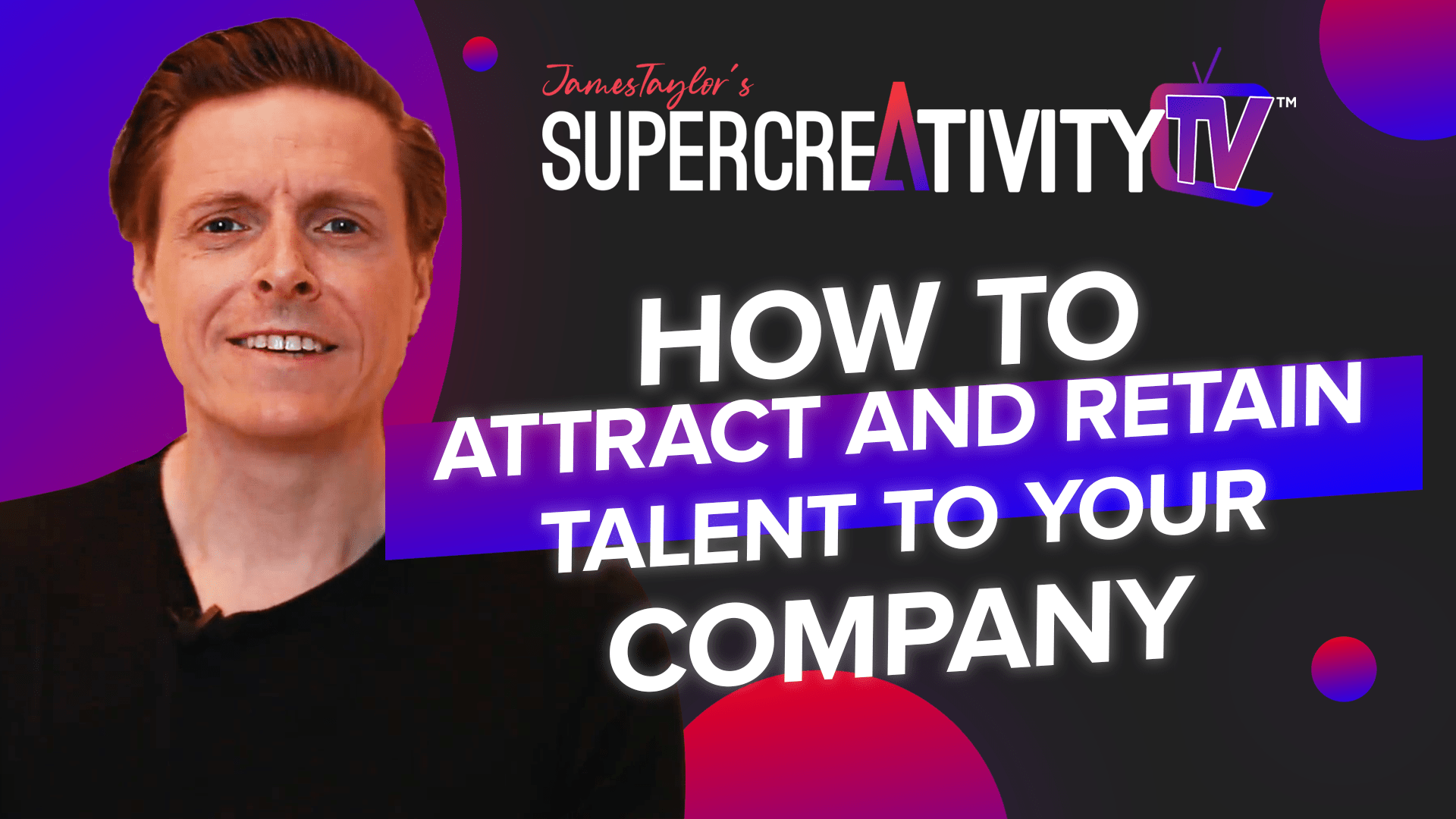 How To Attract And Retain The Best Talent to Your