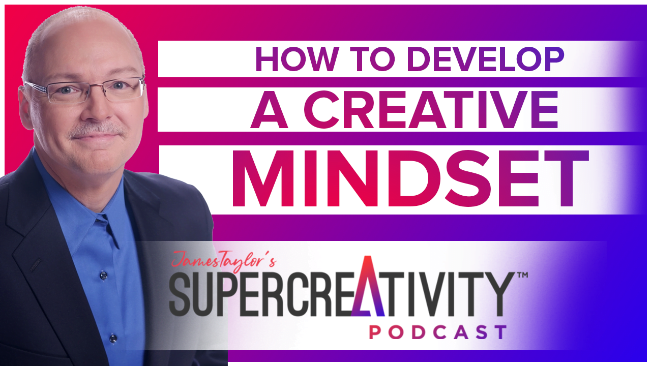 How To Develop A Creative Mindset