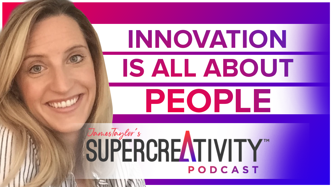 Innovation Is All About People With Alison Hawks - James Taylor