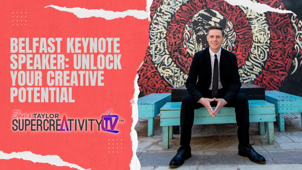 Belfast Keynote Speaking: Unlock your creative potential